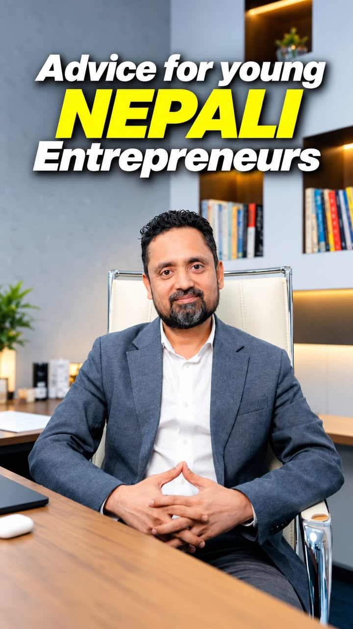 Advice for young NEPALI Entrepreneurs